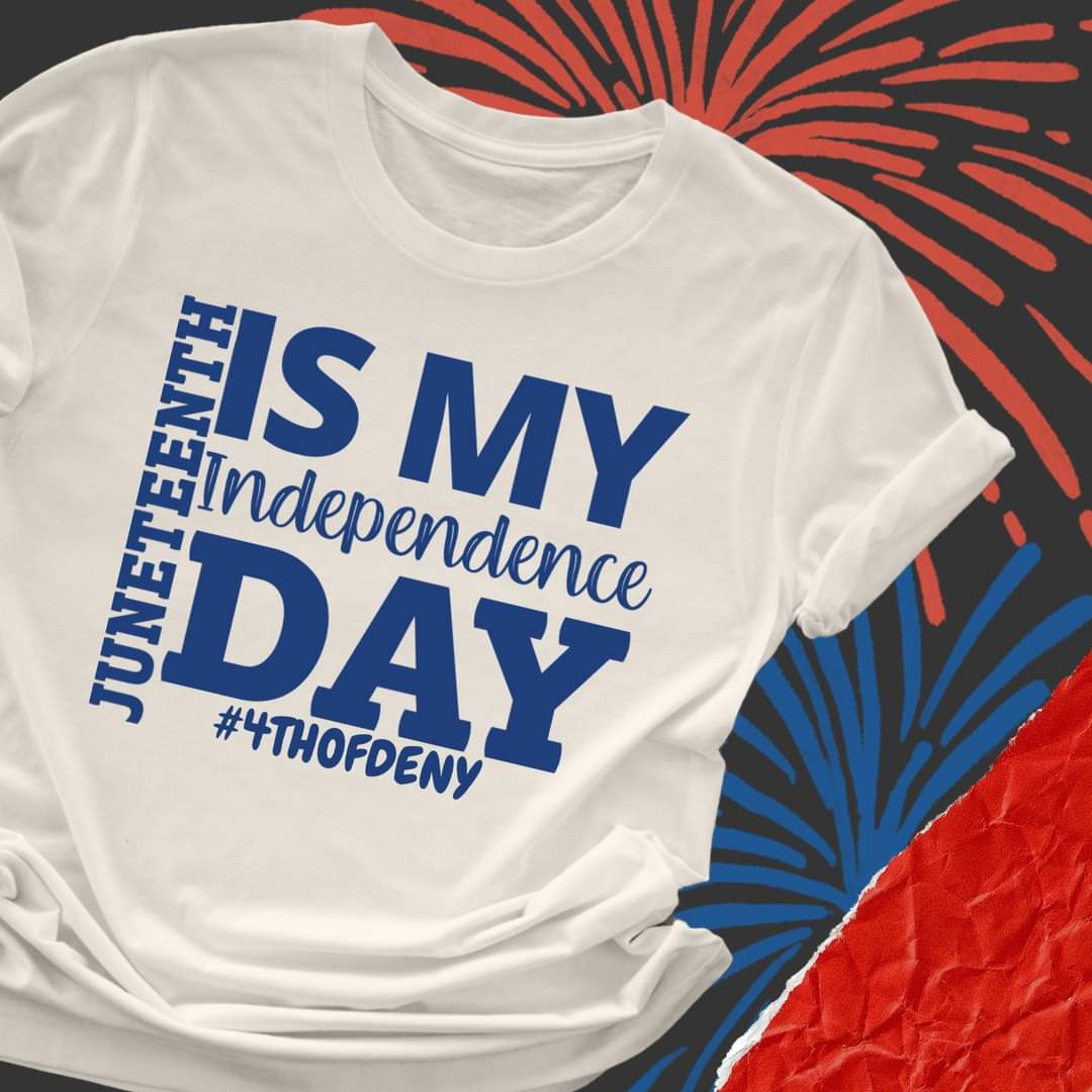 Juneteenth is my Independence Day